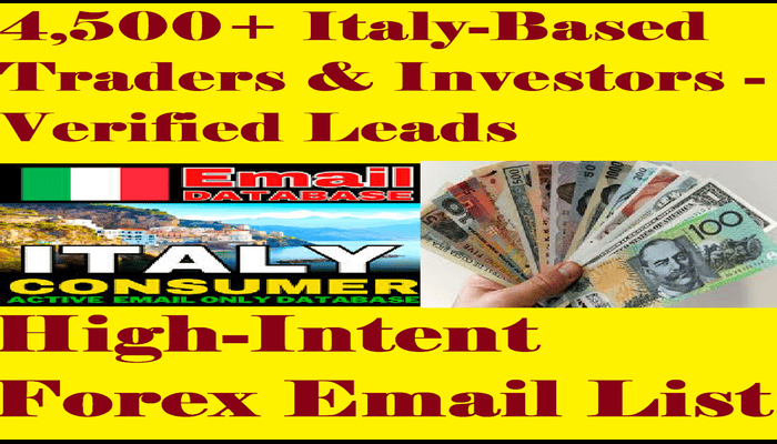 174825I will give You 4,500 Fresh and Clean Italy Forex Traders Leads