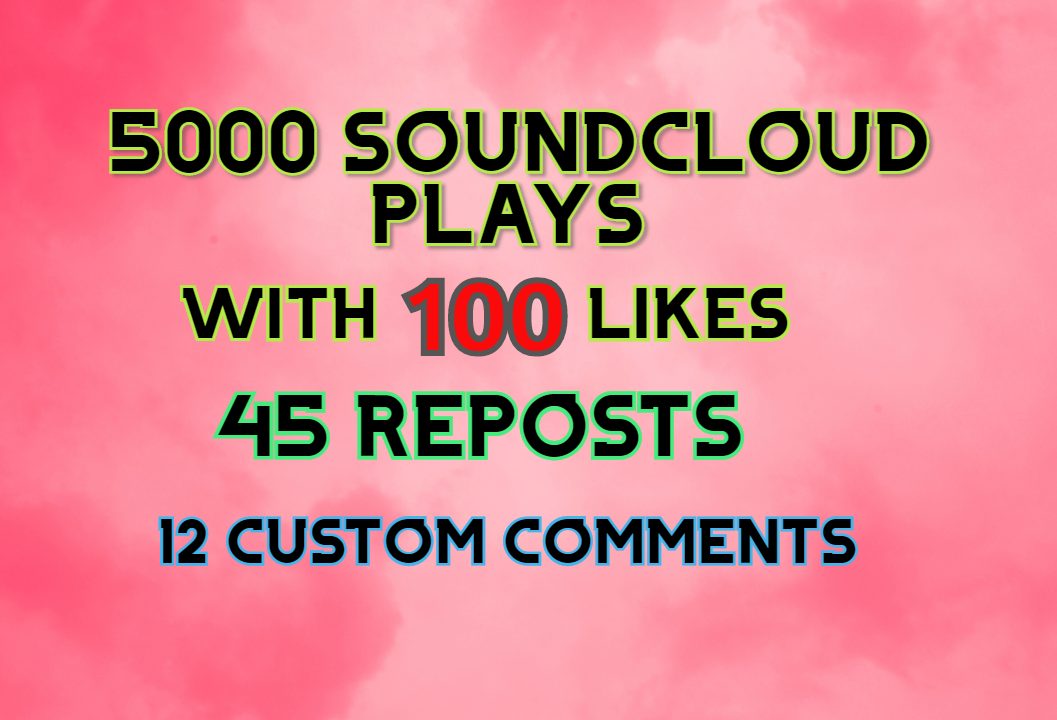 12505000 SOUNDCLOUD PLAYS 100 LIKES 50 REPOSTS AND 12 CUSTOM COMMENTS, 50 Followers